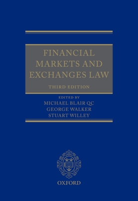 Financial Markets and Exchanges Law - Blair, Michael (Editor), and Walker, George (Editor), and Willey, Stuart (Editor)