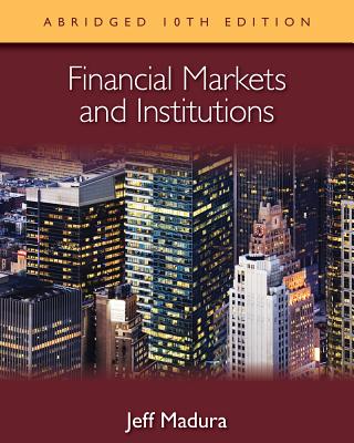 Financial Markets and Institutions, Abridged Edition (with Stock-Trak Coupon) - Madura, Jeff, Professor