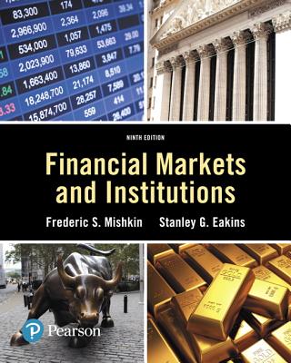 Financial Markets and Institutions - Mishkin, Frederic, and Eakins, Stanley