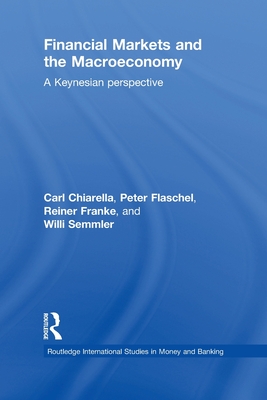 Financial Markets and the Macroeconomy: A Keynesian Perspective - Chiarella, Carl, and Flaschel, Peter, and Franke, Reiner