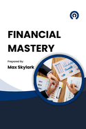 Financial Mastery: A Guide to Setting and Achieving Your Financial Goals
