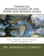 Financial Miseducation of the Poor and Middle Class: The Index Universal Life Umbrella