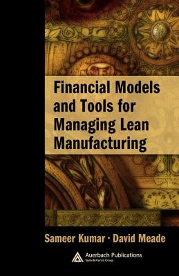 Financial Models and Tools for Managing Lean Manufacturing - Meade, David