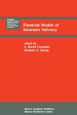 Financial Models of Insurance Solvency - Cummins, J David (Editor), and Derrig, Richard A (Editor)