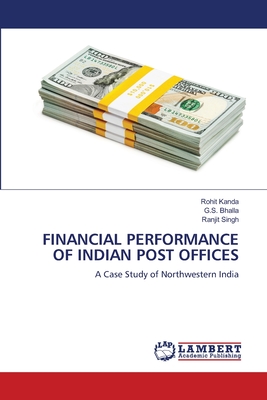 Financial Performance of Indian Post Offices - Kanda, Rohit, and Bhalla, G S, and Singh, Ranjit