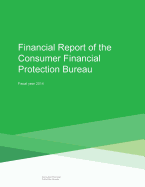 Financial Report of the Consumer Financial Protection Bureau: Fiscal Year 2014