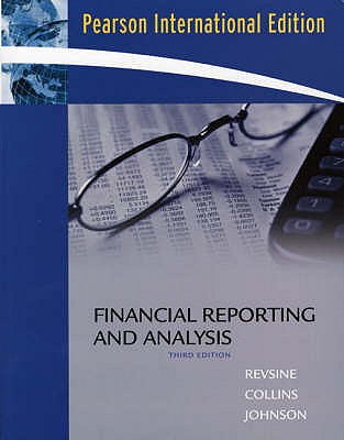 Financial Reporting and Analysis: International Edition - Revsine, Lawrence, and Collins, Daniel W., and Johnson, W. Bruce