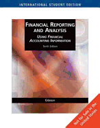 Financial Reporting and Analysis: Using Financial Accounting Information, International Edition