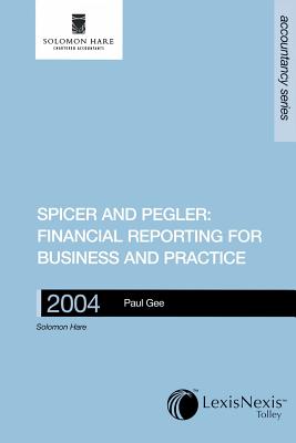 Financial Reporting for Business and Practice 2004: Spicer and Pegler's Book-Keeping and Accounts - Gee, Paul