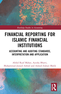 Financial Reporting for Islamic Financial Institutions: Accounting Standards, Interpretation and Application