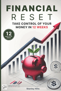 Financial Reset: Take Control of Your Money in 12 Weeks