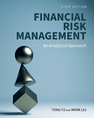 Financial Risk Management: An Analytical Approach - Yu, Tong, and Liu, Mark
