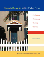 Financial Sense to White Picket Fence: Budgeting, Borrowing, Buying, Beyond