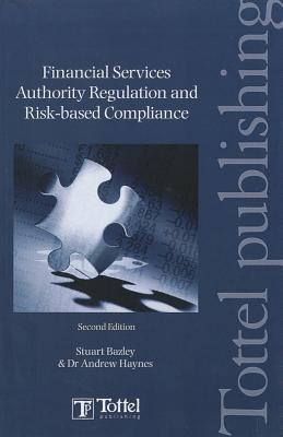 Financial Services Authority Regulation and Risk-Based Compliance - Haynes, Andrew, and Bazley, Stuart