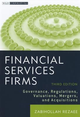 Financial Services Firms: Governance, Regulations, Valuations, Mergers, and Acquisitions - Rezaee, Zabihollah