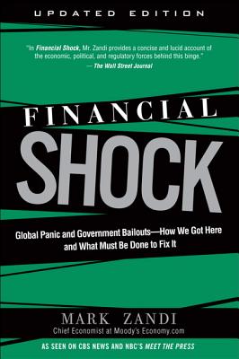 Financial Shock (Updated Edition), (Paperback): Global Panic and Government Bailouts--How We Got Here and What Must Be Done to Fix It - Zandi, Mark