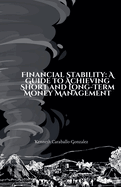 Financial Stability: A Guide to Achieving Short and Long-Term Money Management