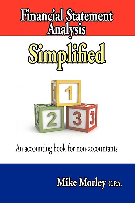Financial Statement Analysis Simplified: An accounting book for non-accountants - Morley, Mike