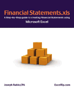 Financial Statements .xls: A Step-By-Step Guide to Creating Financial Statements Using Microsoft Excel