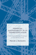 Financial Sustainability in Us Higher Education: Transformational Strategy in Troubled Times