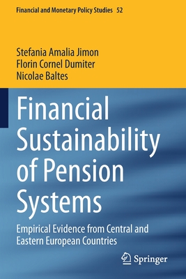 Financial Sustainability of Pension Systems: Empirical Evidence from Central and Eastern European Countries - Jimon, Stefania Amalia, and Dumiter, Florin Cornel, and Baltes, Nicolae