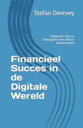 Financieel Succes in de Digitale Wereld: Praktische Tips en Strategie?n voor Online Ondernemers