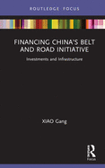 Financing China's Belt and Road Initiative: Investments and Infrastructure