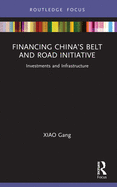 Financing China's Belt and Road Initiative: Investments and Infrastructure