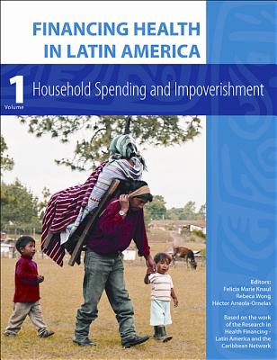 Financing Health in Latin America - Knaul, Felicia Marie (Editor), and Wong, Rebeca (Editor), and Arreola-Ornelas, Hctor (Editor)