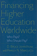 Financing Higher Education Worldwide: Who Pays? Who Should Pay?
