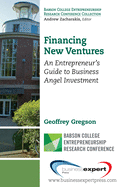 Financing New Ventures: An Entrepreneur's Guide to Business Angel Investment