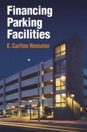 Financing Parking Facilities - Heeseler, E Carlton, and Heeseler, Carlton E