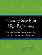 Financing Schools for High Performance: Strategies for Improving the Use of Educational Resources