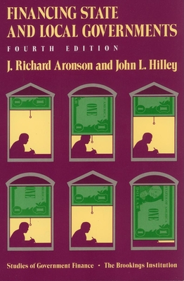 Financing State and Local Governments - Aronson, J Richard, and Hilley, John L