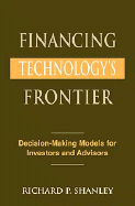 Financing Technology's Frontier: Decision-Making Models for Investors and Advisors