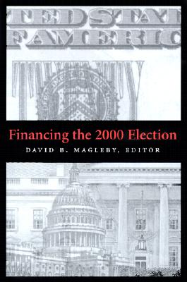 Financing the 2000 Election - Magleby, David B (Editor)