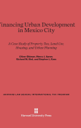 Financing Urban Development in Mexico City: A Case Study of Property Tax, Land Use, Housing, and Urban Planning - Oldman, Oliver, and Aaron, Henry J, and Bird, Richard M