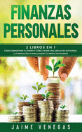 Finanzas Personales: 2 Libros en 1- C?mo Administrar tu Dinero y C?mo Lograr una Jubilaci?n Anticipada. La Compilaci?n #1 para Lograr tus Metas Financieras.