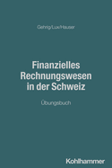 Finanzielles Rechnungswesen in Der Schweiz: Ubungsbuch