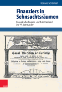 Finanziers in Sehnsuchtsraumen: Europaische Banken Und Griechenland Im 19. Jahrhundert