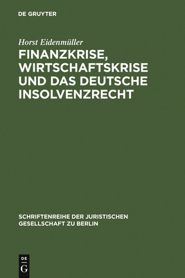 Finanzkrise, Wirtschaftskrise Und Das Deutsche Insolvenzrecht - Eidenm?ller, Horst