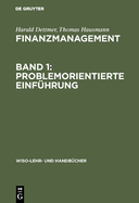 Finanzmanagement, Band 1: Problemorientierte Einf?hrung