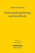 Finanzmarktregulierung und Kartellrecht: Marktordnungsrecht der Finanzdienstleistungen