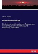 Finanzwissenschaft: Die britische und franzsische Besteuerung in ihrer neuesten Entwicklung und Gestaltung 1886-1896