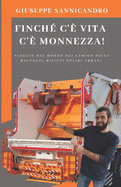 Finch? C'? Vita C'? Monnezza!: Viaggio Nel Mondo Dei Camion Della Raccolta Rifiuti Solidi Urbani