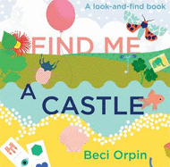 Find Me A Castle: A Look-And-Find Book