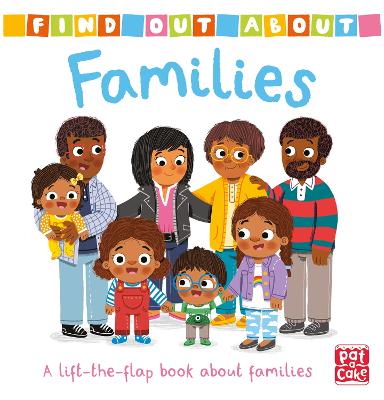 Find Out About: Families: A lift-the-flap board book about families - Pat-a-Cake