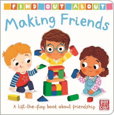 Find Out About: Making Friends: A lift-the-flap board book about friendship - Pat-a-Cake