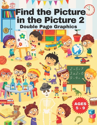 Find the Picture in the Picture 2: Colorful Large Double Pages for Ages 5-9 - O'Brien, Patricia Mary