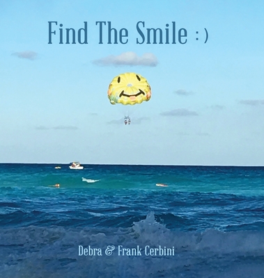 Find The Smile - Cerbini, Debra, and Cerbini, Frank